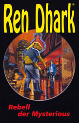 Ren Dhark-Sonderband 18: »Rebell der Mysterious«
